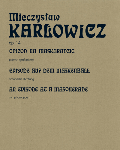 An Episode at a Masquerade, op. 14 — Mieczysław Karłowicz
