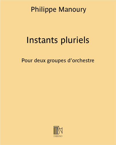 Instants pluriels [Version for Orchestra] — 菲利普·马努里