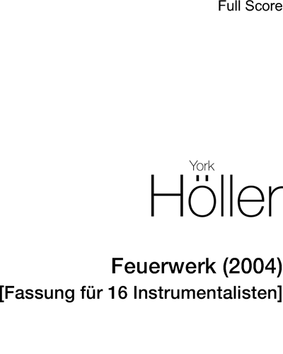 Feuerwerk (2004) [Version for 16 Instrumentalists] — York Höller
