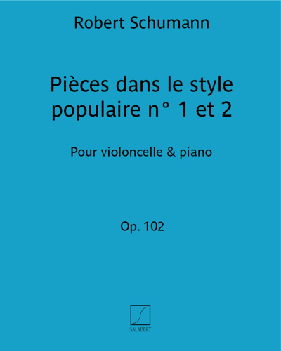 Pièces dans le style populaire, op. 102 (No. 1 & No. 2) — 舒曼