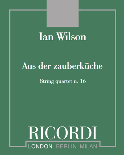 String quartet n. 16 "Aus der zauberküche" — Ian Wilson