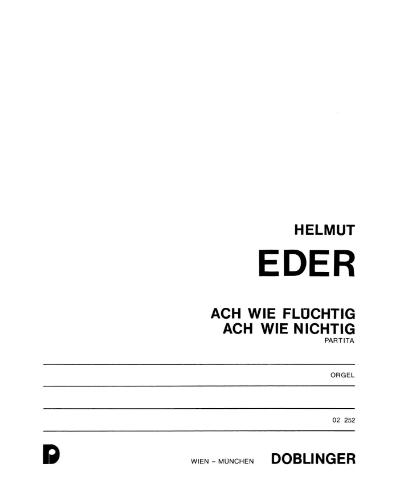 Ach wie flüchtig, ach wie nichtig — Helmut Eder
