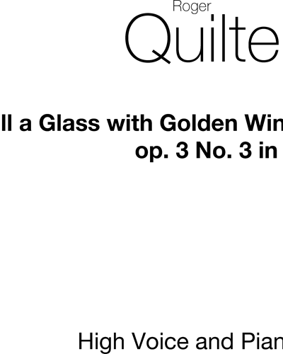 Fill a Glass with Golden Wine, op. 3/3 — 罗杰·奎尔特