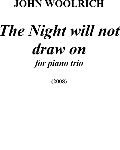 Night will not draw on, The — John Woolrich