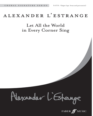 Let All the World in Every Corner Sing — Alexander L’Estrange