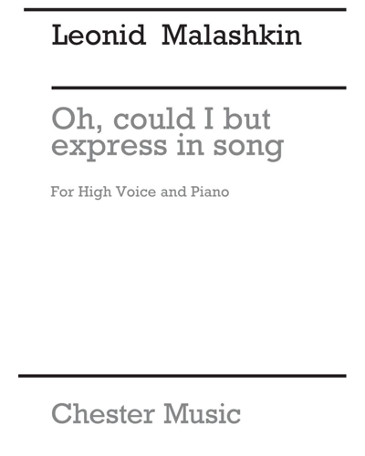 Oh, could I but express in song — Leonid Malashkin