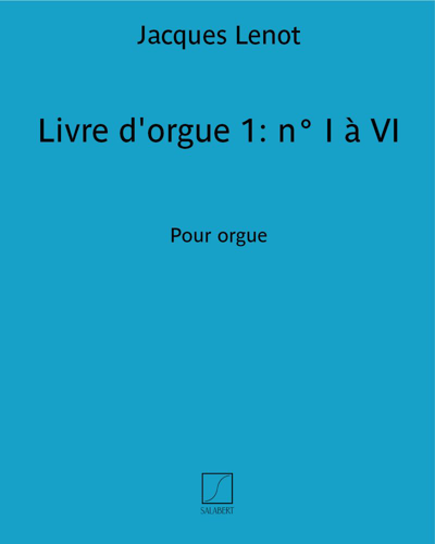 Livre d'orgue 1: No. I to VI — Jacques Lenot