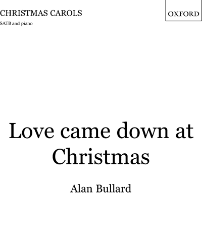 Love came down at Christmas — Alan Bullard