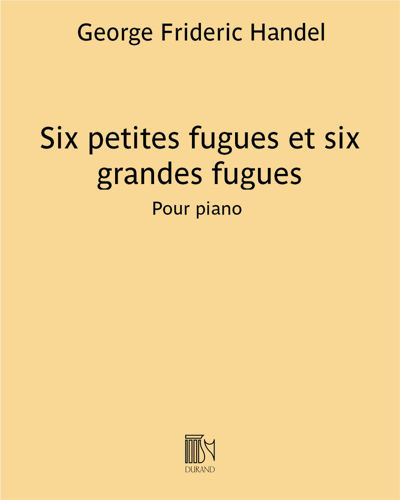 Six Petites Fugues & Six Grandes Fugues — 亨德尔