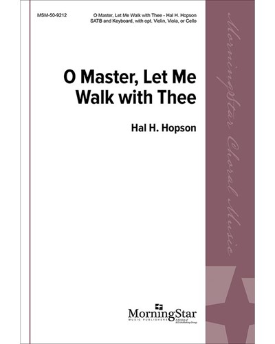 O Master, Let Me Walk With Thee — Hal H. Hopson
