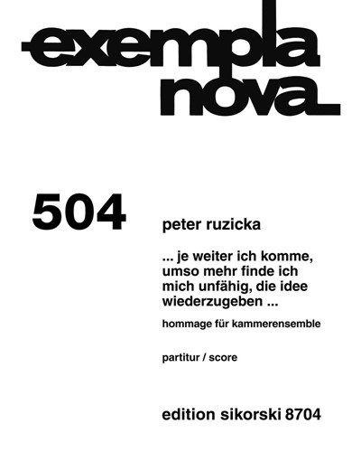 ... je weiter ich komme, umso mehr finde ich mich unfähig, die Idee wiederzugeben ... — Peter Ruzicka