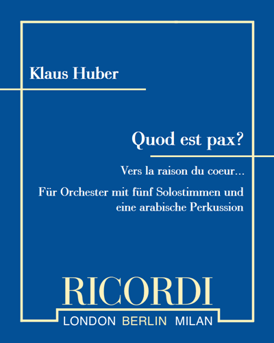 Quod est pax? - Vers la raison du coeur... — Klaus Huber