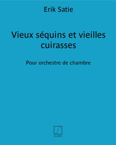 Vieux séquins et vieilles cuirasses — 萨蒂