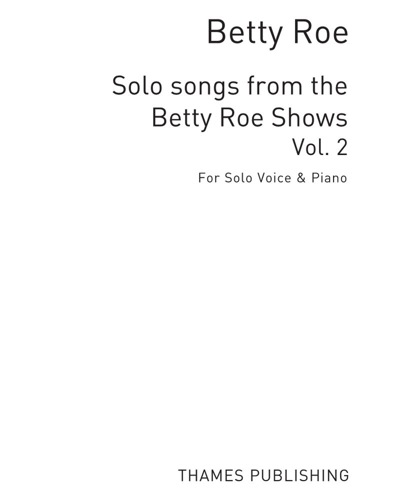 Solo Songs from the Betty Roe Shows, Vol. 2 — Betty Roe
