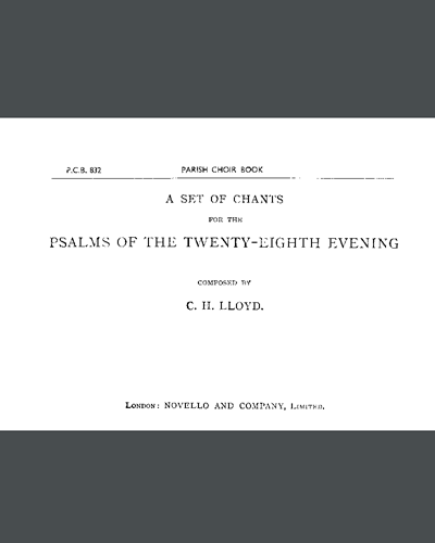 A Set of Chants for the Psalms of the 28th Evening — Charles Harford Lloyd
