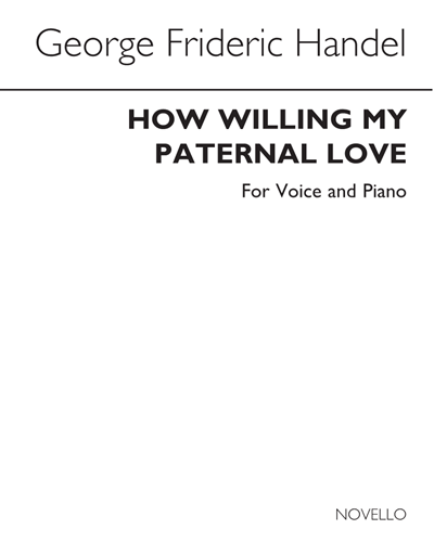How Willing My Paternal Love (from "Samson") — George Frideric Handel