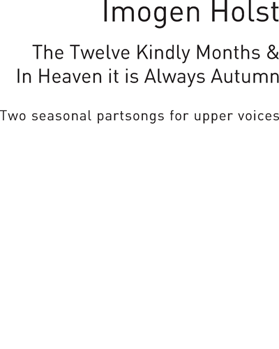 The Twelve Kindly Months & In Heaven it is always Autumn — Imogen Holst