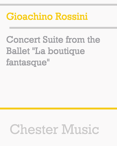 Concert Suite (from the Ballet 'La boutique fantasque') — Gioachino Rossini