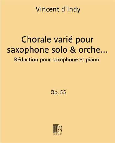 Chorale varié, op. 55 (for Saxophone Solo and Orchestra) — 丹第