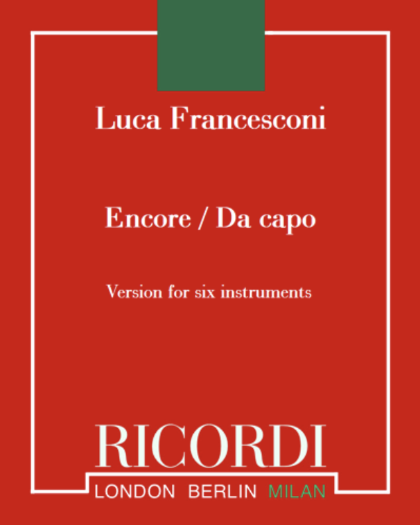 Encore / Da capo — Luca Francesconi