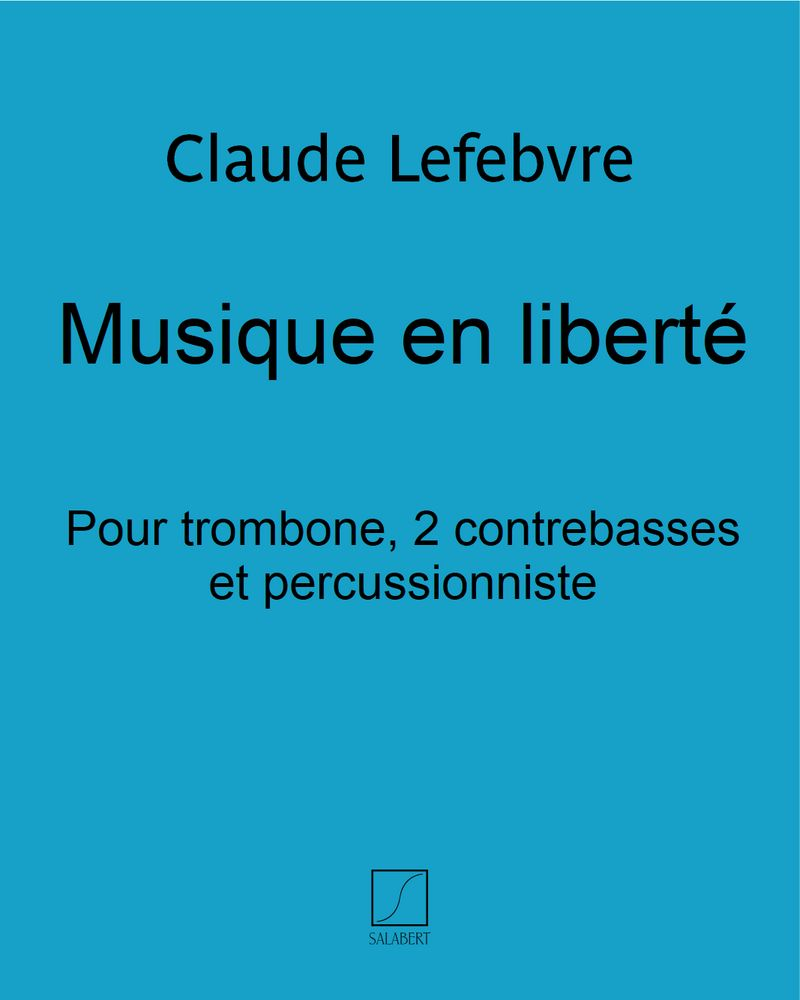 Musique en liberté — Claude Lefebvre