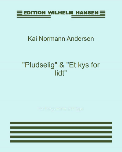 "Pludselig" & "Et kys for lidt" — Kai Normann Andersen
