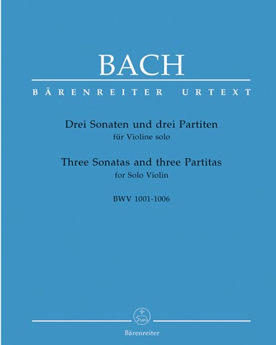 Three Sonatas and three Partitas for Solo Violin, BWV 1001-1006 — Johann Sebastian Bach