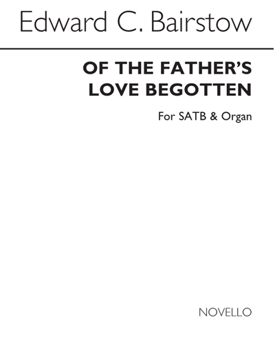 Of the Father's Love Begotten — Edward Bairstow