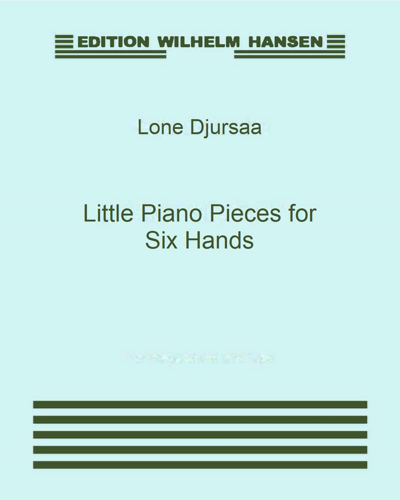 Little Piano Pieces for Six Hands — Lone Djursaa