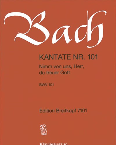 Cantata BWV 101: 'Nimm von uns, Herr, du treuer Gott' — 巴赫