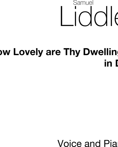 How lovely are thy Dwellings (in D-flat) — Samuel Liddle