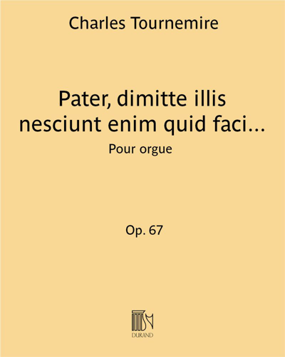 Pater, dimitte illis nesciunt enim quid faciunt (extrait n. 1 des "Sept Chorals") Op. 67 — 夏尔·图尔内米尔