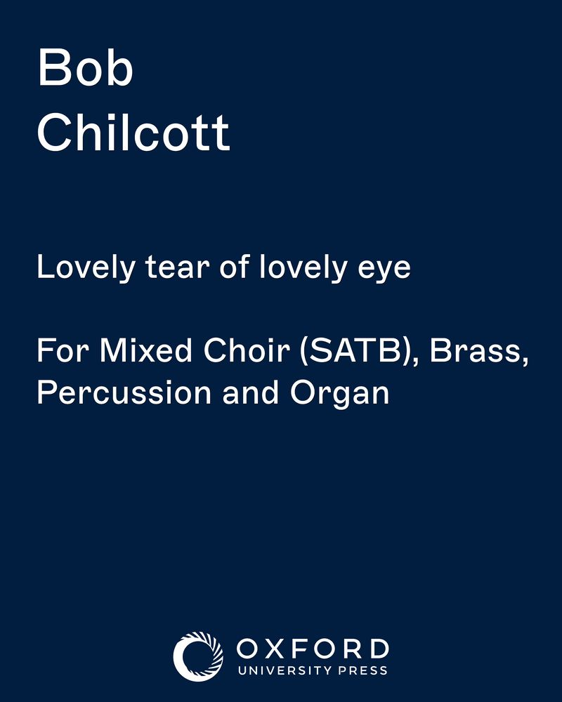 Lovely tear of lovely eye — Bob Chilcott