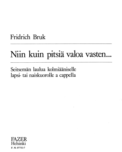 Niin kuin pitsiä valoa vasten... — Fridrich Bruk