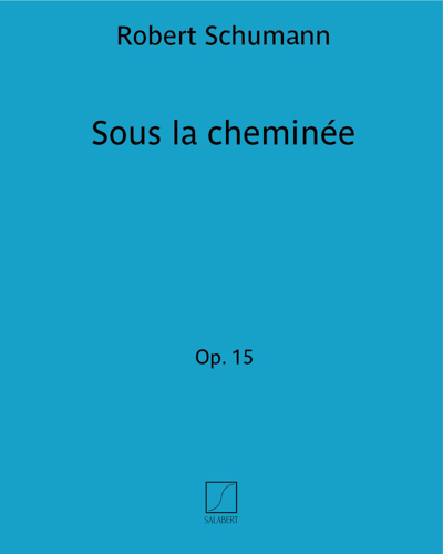 Sous la cheminée (Extract from 'Scenes of Childhood', op. 15) — Robert Schumann