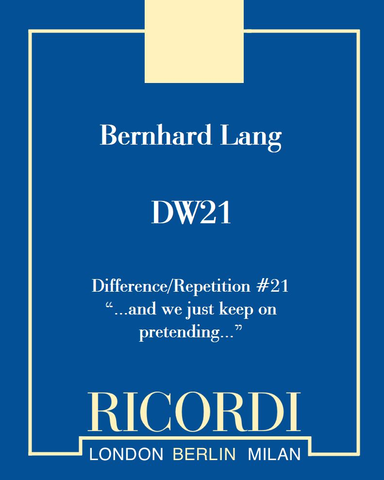 Differenz / Wiederholung 21 "...and we just keep on pretending" — Bernhard Lang