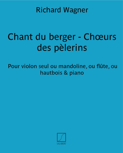 Chant du berger - Chœurs des pèlerins (Extract from 'Tannhäuser') — 瓦格纳
