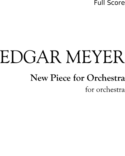 New Piece for Orchestra — Edgar Meyer