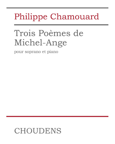 Trois Poèmes de Michel-Ange — Philippe Chamouard