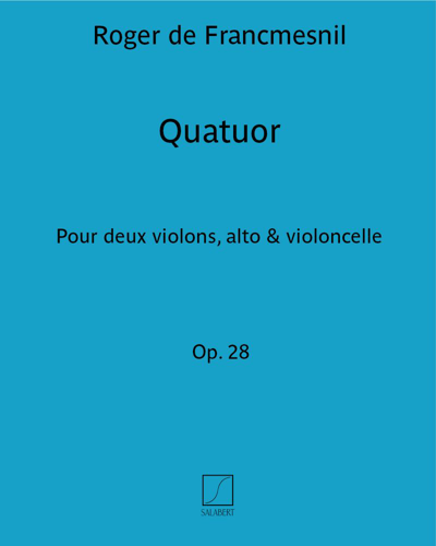 Quatuor Op. 28 — Roger de Francmesnil