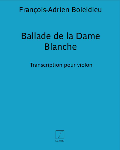 Ballade de la Dame Blanche — 弗朗索瓦-阿德里安·布瓦尔迪厄
