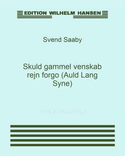 Skuld gammel venskab rejn forgo (Auld Lang Syne) — Svend Saaby