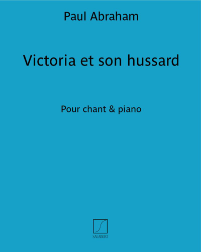 Victoria et son hussard — Paul Abraham