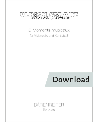 5 Moments musicaux für Violoncello und Kontrabaß — Ulrich Stranz