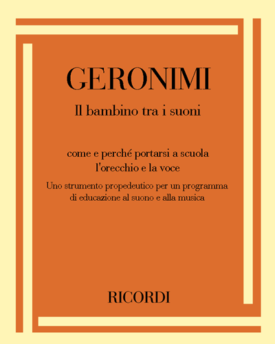 Il bambino tra i suoni, come e perché portarsi a scuola l'orecchio e la voce — Marco Geronimi