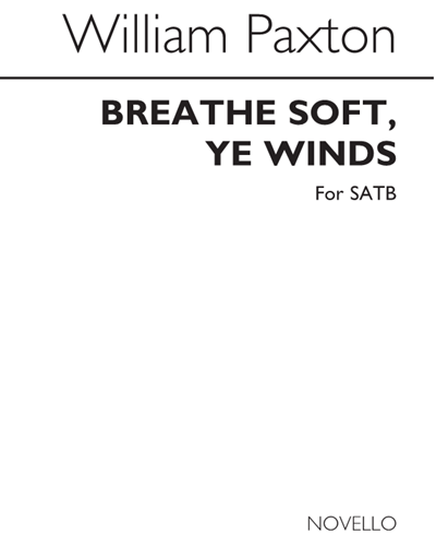 Breathe Soft, Ye Winds — William Paxton