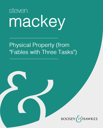 Physical Property (from "Fables with Three Tasks") — Steven Mackey