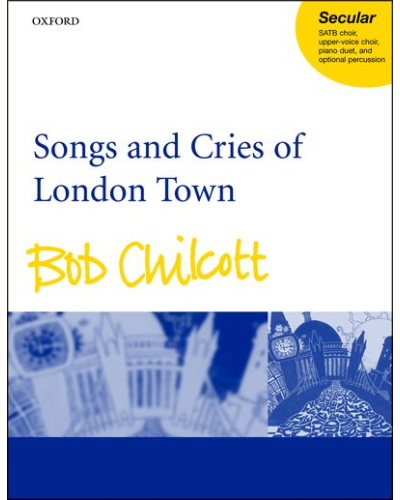 Songs and Cries of London Town — Bob Chilcott