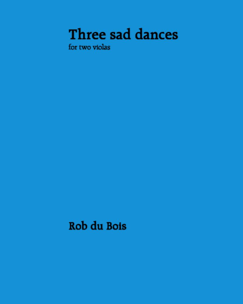 Three Sad Dances — Rob du Bois
