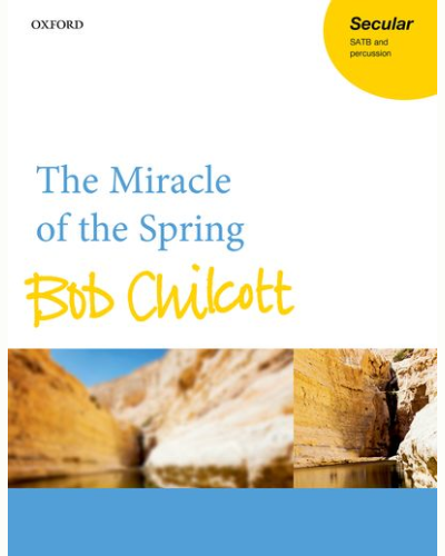 The Miracle of the Spring — Bob Chilcott